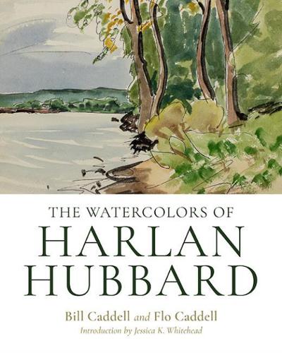 Бумажная книга «The Watercolors of Harlan Hubbard», авторов Билл Кэдделл, Фло Кадделл, Харлан Хаббард, Питер Моррин - фото №1