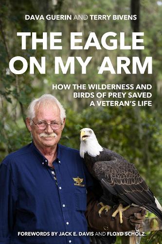 Бумажная книга «The Eagle on My Arm: How the Wilderness and Birds of Prey Saved a Veteran's Life», авторов Дава Герин, Флойд Шольц, Джек Э. Дэвис, Терри Бивенс - фото №1