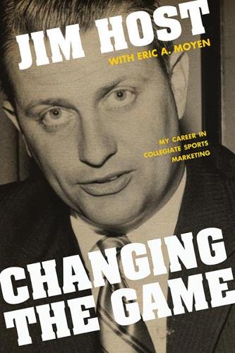 Бумажная книга «Changing the Game: My Career in Collegiate Sports Marketing», автор Джим Хост - фото №1