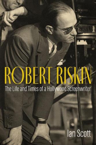Бумажная книга «Robert Riskin: The Life and Times of a Hollywood Screenwriter», автор Ян Скотт - фото №1