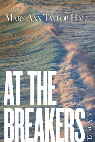 Бумажная книга «At The Breakers: A Novel», автор Мэри Энн Тейлор-Холл - фото №1