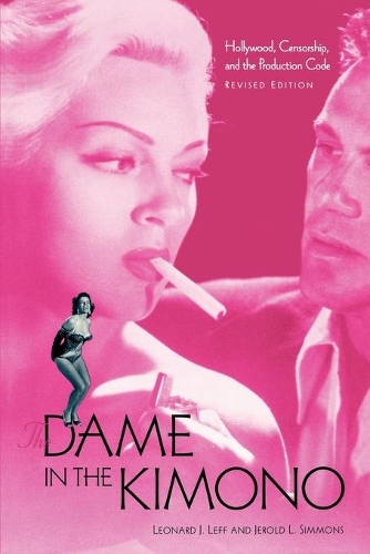 Паперова книга «The Dame in the Kimono: Hollywood, Censorship, and the Production Code», авторів Джерольд Л. Сіммонс, Леонард Дж. Лефф - фото №1