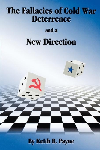 Паперова книга «The Fallacies of Cold War Deterrence and a New Direction», автор Кіт Б. Пейн - фото №1