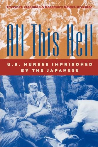 Бумажная книга «All This Hell: U.S. Nurses Imprisoned by the Japanese», авторов Эвелин М. Монахан, Розмари Нейдел-Гринли - фото №1
