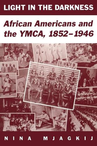 Бумажная книга «Light In The Darkness: African Americans and the YMCA, 1852-1946», автор Нина Мягкий - фото №1