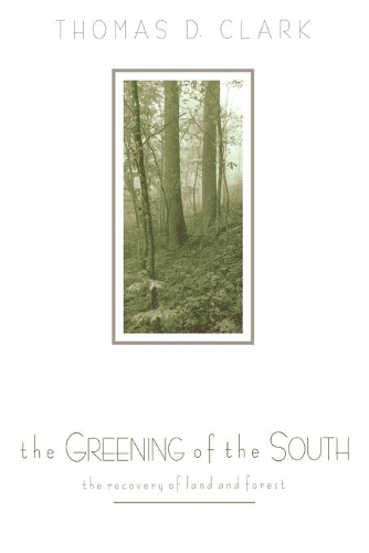 Бумажная книга «The Greening of the South: The Recovery of Land and Forest», автор Томас Д. Кларк - фото №1