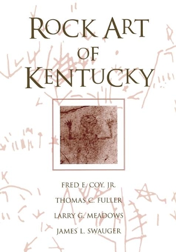 Бумажная книга «Rock Art Of Kentucky», авторов Фред Э. Кой, Джеймс Ф. Сваугер, Ларри Г. Медоуз, Томас К. Фуллер - фото №1
