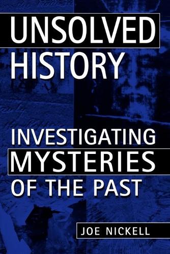 Бумажная книга «Unsolved History: Investigating Mysteries of the Past», автор Джо Никелл - фото №1