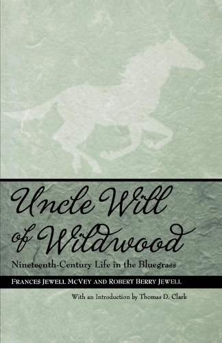 Паперова книга «Uncle Will of Wildwood: Nineteenth-Century Life in the Bluegrass», авторів Френсіс Джуелл Маквей, Роберт Беррі Джуелл - фото №1
