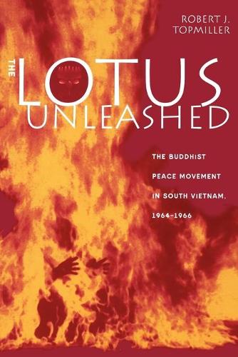 Бумажная книга «The Lotus Unleashed: The Buddhist Peace Movement in South Vietnam, 1964-1966», автор Роберт Дж. Топмиллер - фото №1