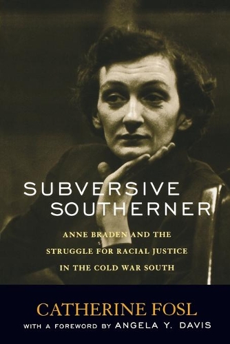 Бумажная книга «Subversive Southerner: Anne Braden and the Struggle for Racial Justice in the Cold War South», автор Кэтрин Фосл - фото №1