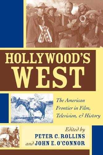 Бумажная книга «Hollywood's West: The American Frontier in Film, Television, and History», авторов Джон Э. О'Коннор, Питер К. Роллинс - фото №1