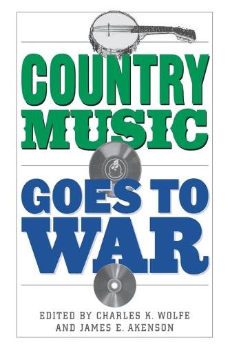 Бумажная книга «Country Music Goes to War», авторов Чарльз К. Вулф, Джеймс Э. Акенсон - фото №1