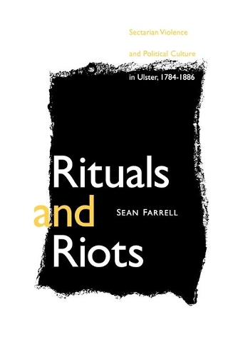 Паперова книга «Rituals and Riots: Sectarian Violence and Political Culture in Ulster, 1784-1886», автор Шон Фаррелл - фото №1