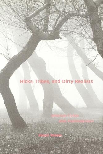 Паперова книга «Hicks, Tribes, and Dirty Realists: American Fiction after Postmodernism», автор Роберт Ребейн - фото №1