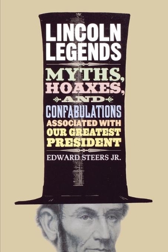 Паперова книга «Lincoln Legends: Myths, Hoaxes, and Confabulations Associated with Our Greatest President», автор Едвард Стіверс - фото №1