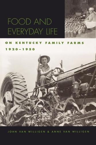 Бумажная книга «Food and Everyday Life on Kentucky Family Farms, 1920-1950», авторов Энн ван Виллиген, Джон ван Виллиген - фото №1