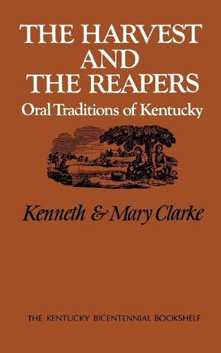 Бумажная книга «The Harvest and the Reapers: Oral Traditions of Kentucky», авторов Кеннет Кларк, Мэри Вашингтон Кларк - фото №1