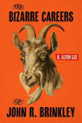 Бумажная книга «The Bizarre Careers of John R. Brinkley», автор Р. Алтон Ли - фото №1