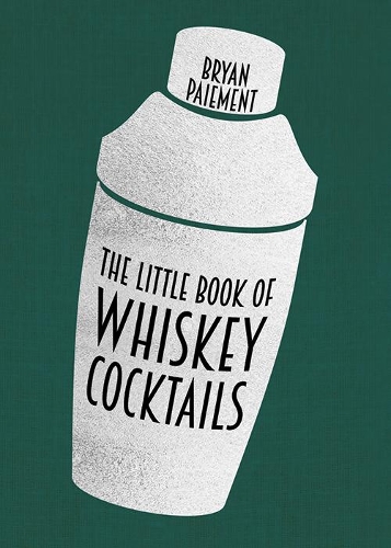 Паперова книга «The Little Book of Whiskey Cocktails», автор Браян Паймент - фото №1