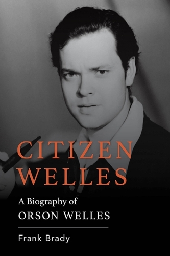 Бумажная книга «Citizen Welles: A Biography of Orson Welles», автор Фрэнк Брэди - фото №1