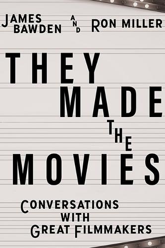 Бумажная книга «They Made the Movies: Conversations with Great Filmmakers», авторов Джеймс Боуден, Рон Миллер - фото №1