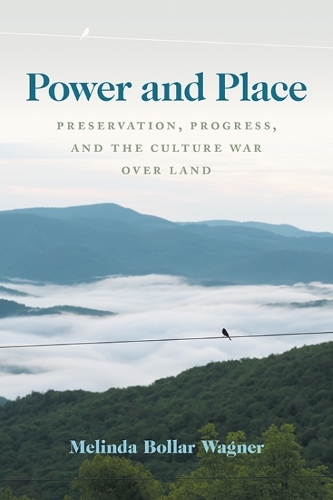 Бумажная книга «Power and Place: Preservation, Progress, and the Culture War over Land», автор Мелинда Боллар Вагнер - фото №1