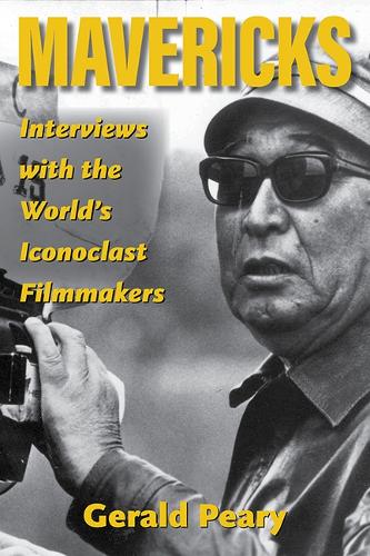 Бумажная книга «Mavericks: Interviews with the World's Iconoclast Filmmakers», автор Джеральд Пири - фото №1