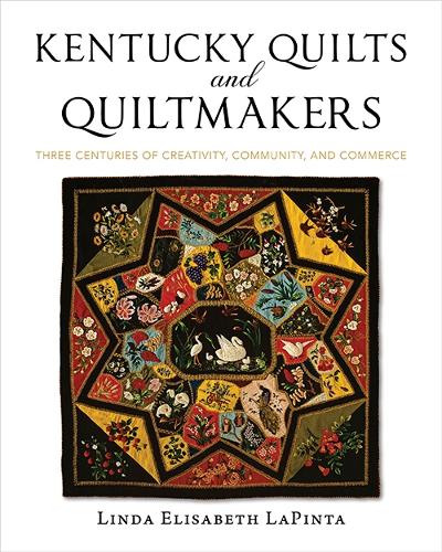 Бумажная книга «Kentucky Quilts and Quiltmakers: Three Centuries of Creativity, Community, and Commerce», авторов Фрэнк Беннетт, Линда Элизабет ЛаПинта, Шелли Зегарт - фото №1