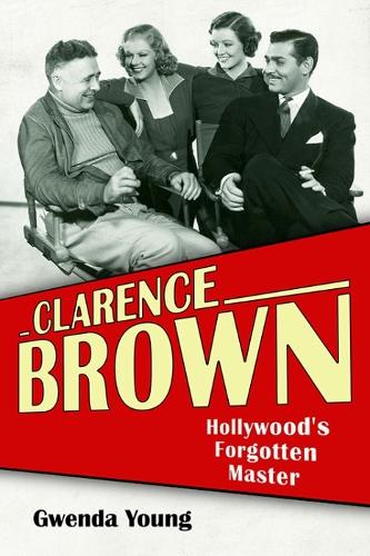 Бумажная книга «Clarence Brown: Hollywood's Forgotten Master», авторов Гвенда Янг, Кевин Браунлоу - фото №1