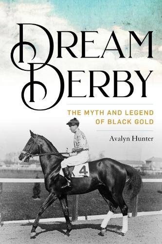 Бумажная книга «Dream Derby: The Myth and Legend of Black Gold», автор Авалин Хантер - фото №1