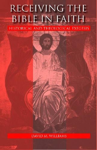 Бумажная книга «Receiving the Bible in Faith: Historical and Theological Exegesis», автор Дэвид М. Уильямс - фото №1