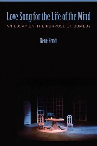 Бумажная книга «Love Song for the Life of the Mind: An Essay on the Purpose of Comedy», автор Джин Фендт - фото №1