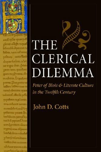 Бумажная книга «The Clerical Dilemma: Peter of Blois and Literate Culture in the Twelfth Century», автор Джон Д. Коттс - фото №1