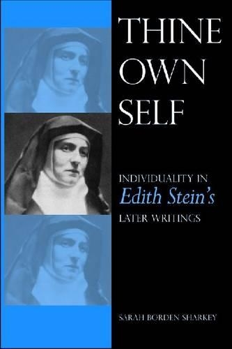 Бумажная книга «Thine Own Self: Individuality in Edith Stein's Later Writings», автор Сара Борден Шарки - фото №1