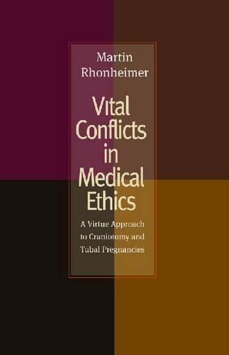 Бумажная книга «Vital Conflicts in Medical Ethics: A Virtue Approach to Craniotomy and Tubal Pregnancies», автор Мартин Ронхаймер - фото №1