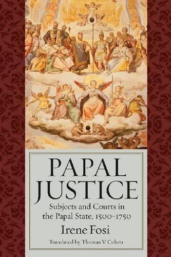 Бумажная книга «Papal Justice: Subjects and Courts in the Papal State, 1500-1750», авторов Ирене Фоси, Томас В. Коэн - фото №1