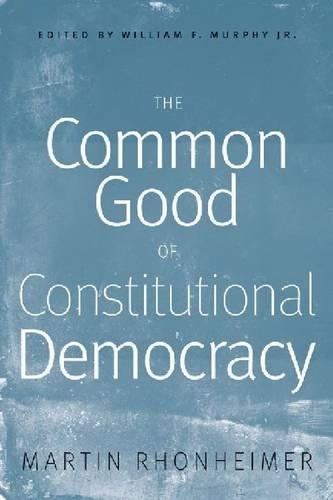 Бумажная книга «The Common Good of Constitutional Democracy: Essays in Political Philosophy and on Catholic Social Teaching», автор Мартин Ронхаймер - фото №1