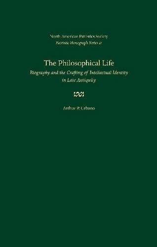 Бумажная книга «The Philosophical Life: Biography and the Crafting of Intellectual Identity in Late Antiquity», автор Артур П. Урбано - фото №1