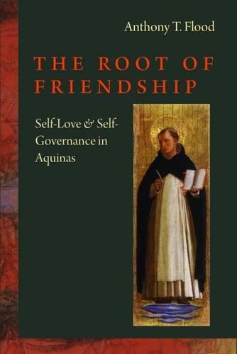 Бумажная книга «The Root of Friendship: Self-Love and Self-Governance in Aquinas», автор Энтони Т. Флад - фото №1