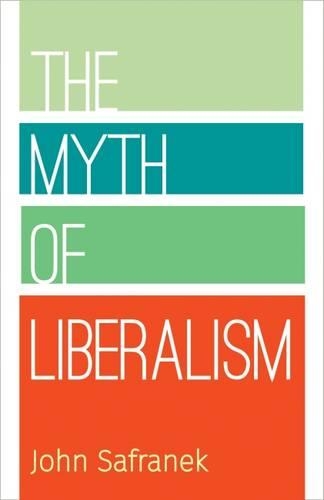 Бумажная книга «The Myth of Liberalism», автор Джон Сафранек - фото №1
