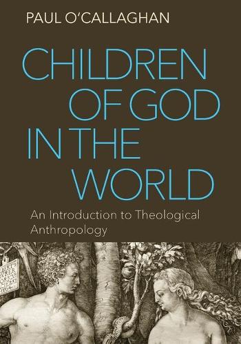 Паперова книга «Children of God in the World: An Introduction to Theological Anthropology», автор Пол О'Каллахан - фото №1