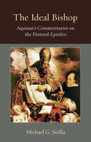 Паперова книга «The Ideal Bishop: Aquinas's Commentaries on the Pastoral Epistles», автор Майкл Г. Сірілла - фото №1