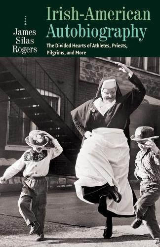Паперова книга «Irish-American Autobiography: Athletes, Priests, Pilgrims, and More», автор Джеймс Сайлас Роджерс - фото №1