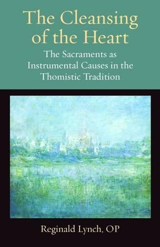 Бумажная книга «The Cleansing of the Heart: The Sacraments as Instrumental Causes in the Thomistic Tradition», автор Реджинальд Линч - фото №1