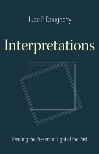 Бумажная книга «Interpretations: Reading the Present in Light of the Past», автор Джуд Догерти - фото №1