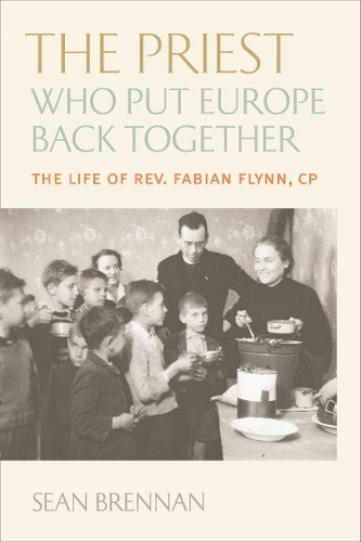 Бумажная книга «The Priest Who Put Europe Back Together: The Life of Rev. Fabian Flynn, CP», автор Шон Бреннан - фото №1