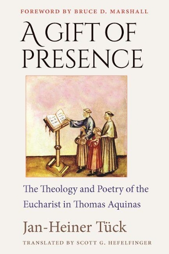 Бумажная книга «A Gift of Presence: The Theology and Poetry of the Eucharist in Thomas Aquinas», автор Ян-Хайнер Тюк - фото №1