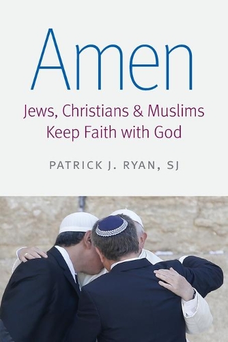 Паперова книга «Amen: Jews, Christians, and Muslims Keep Faith with God», автор Патрік Дж. Райан - фото №1