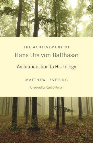 Бумажная книга «The Achievement of Hans Urs von Balthasar: An Introduction to His Trilogy», автор Мэтью Леверинг - фото №1